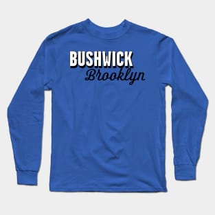 Bushwick Brooklyn Long Sleeve T-Shirt